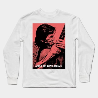 When The Wind Blows Long Sleeve T-Shirt